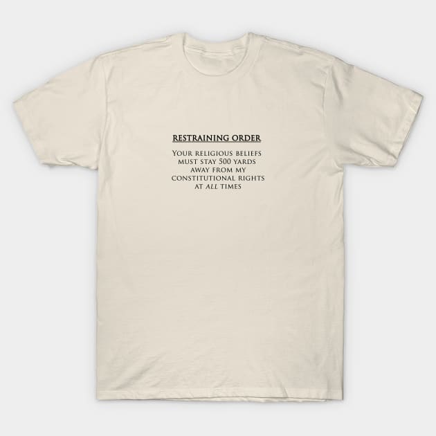 Religious Restraining Order T-Shirt by Good4You